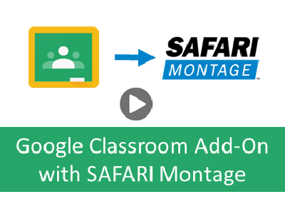 New Google Classroom Integration with SAFARI Montage Add-On
